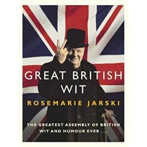Great British Wit, Paperback - Rosemarie Jarski imagine