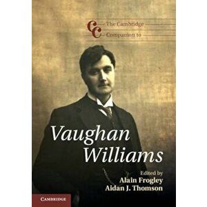 Cambridge Companion to Vaughan Williams, Paperback - Alain Frogley imagine