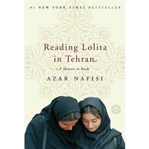 Reading Lolita in Tehran: A Memoir in Books, Paperback - Azar Nafisi imagine