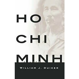 Ho Chi Minh: A Life, Hardcover - William J. Duiker imagine