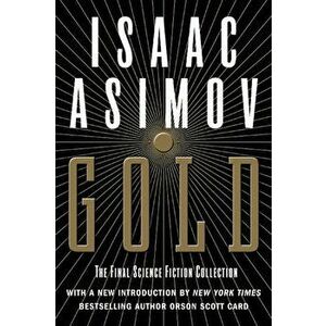 Gold: The Final Science Fiction Collection, Paperback - Isaac Asimov imagine