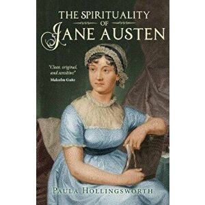 Spirituality of Jane Austen, Paperback - Paula Hollingsworth imagine