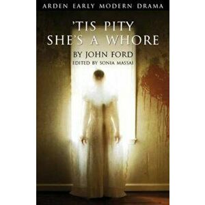 Tis Pity She's A Whore, Paperback - John Ford imagine