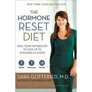 The Hormone Reset Diet: Heal Your Metabolism to Lose Up to 15 Pounds in 21 Days, Paperback - Sara Gottfried imagine