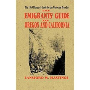Emigrants Guide to Oregon & California, Paperback - Lansford Hastings imagine