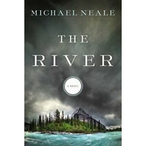 The River, Paperback - Michael Neale imagine