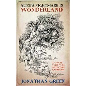 Alice's Nightmare in Wonderland, Paperback - Jonathan Green imagine