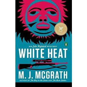 White Heat: An Edie Kiglatuk Mystery, Paperback - M. J. McGrath imagine