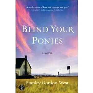 Blind Your Ponies, Paperback - Stanley Gordon West imagine