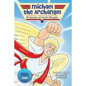 Michael the Archangel: Protector of God's People, Paperback - Barbara Yoffie imagine