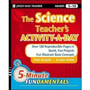 The Science Teacher's Activity-A-Day, Grades 5-10: Over 180 Reproducible Pages of Quick, Fun Projects That Illustrate Basic Concepts, Paperback - Pam imagine