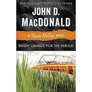 Bright Orange for the Shroud, Paperback - John D. MacDonald imagine