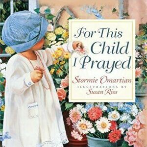 For This Child I Prayed, Hardcover - Stormie Omartian imagine