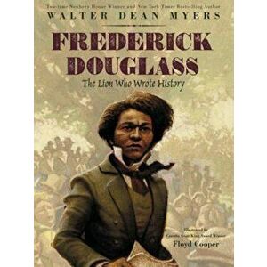Frederick Douglass: The Lion Who Wrote History, Hardcover - Walter Dean Myers imagine