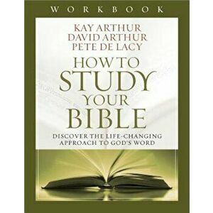 How to Study Your Bible Workbook, Paperback - Kay Arthur imagine