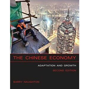 The Chinese Economy: Adaptation and Growth, Paperback - Barry J. Naughton imagine