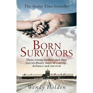 Born Survivors, Paperback - Wendy Holden imagine