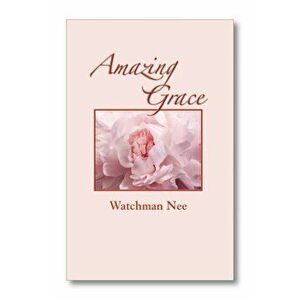 Amazing Grace, Paperback - Watchman Nee imagine