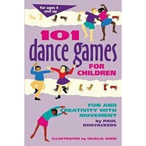 101 Dance Games for Children: Fun and Creativity with Movement, Paperback - Paul Rooyackers imagine