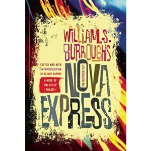 Nova Express: The Restored Text, Paperback - William S. Burroughs imagine