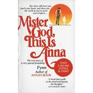 Mister God, This Is Anna: The True Story of a Very Special Friendship, Paperback - Fynn imagine