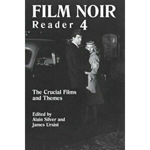 Film Noir Reader: The Crucial Films and Themes, Paperback - Alain Silver imagine