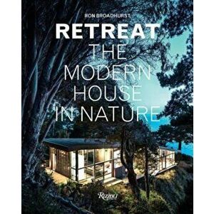 Retreat: The Modern House in Nature, Hardcover - Ron Broadhurst imagine