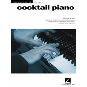 Cocktail Piano: Jazz Piano Solos Series Volume 31, Paperback - Hal Leonard Corp imagine