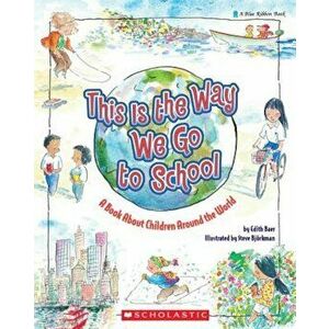 This Is the Way We Go to School: A Book about Children Around the World, Paperback - Edith Baer imagine