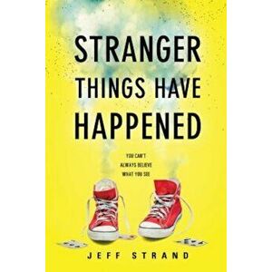 Stranger Things Have Happened, Paperback - Jeff Strand imagine