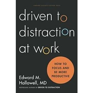 Driven to Distraction at Work: How to Focus and Be More Productive, Hardcover - Ned Hallowell imagine