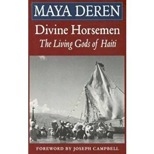 Divine Horsemen: The Living Gods of Haiti, Paperback - Maya Deren imagine