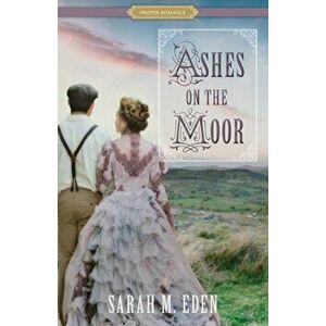 Ashes on the Moor, Paperback - Sarah M. Eden imagine