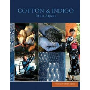 Cotton & Indigo from Japan, Hardcover - Teresa Duryea Wong imagine