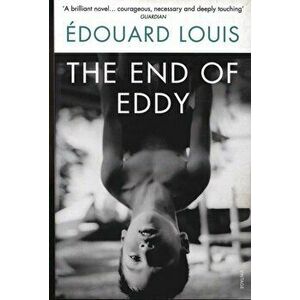 End of Eddy, Paperback - Edouard Louis imagine