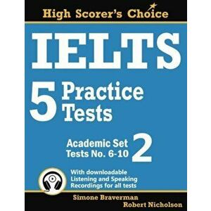Ielts 5 Practice Tests, Academic Set 2: Tests No. 6-10, Paperback - Simone Braverman imagine