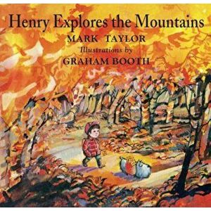 Henry Explores the Mountains, Hardcover - Mark Taylor imagine