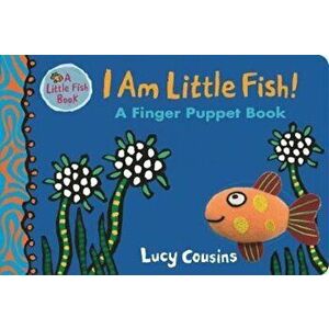 I Am Little Fish! A Finger Puppet Book, Paperback - Lucy Cousins imagine