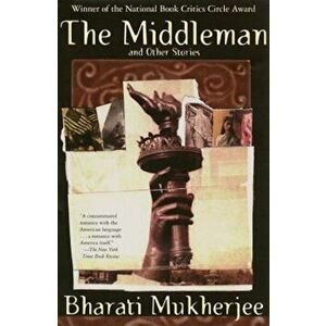 The Middleman and Other Stories, Paperback - Bharati Mukherjee imagine
