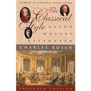 The Classical Style: Haydn, Mozart, Beethoven, Paperback - Charles Rosen imagine