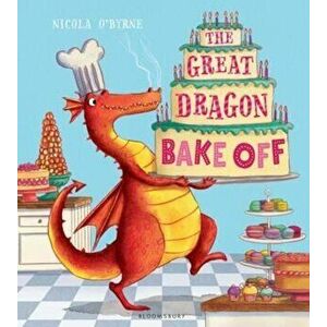 Great Dragon Bake Off, Paperback - Nicola OByrne imagine