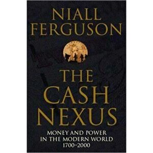 Cash Nexus, Paperback - Niall Ferguson imagine