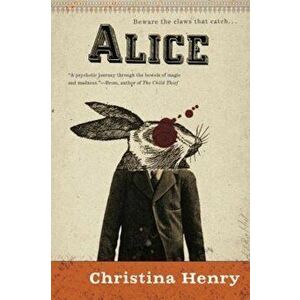 Alice, Paperback - Christina Henry imagine