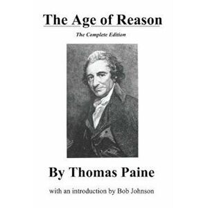 The Age of Reason, the Complete Edition, Paperback - Thomas Paine imagine