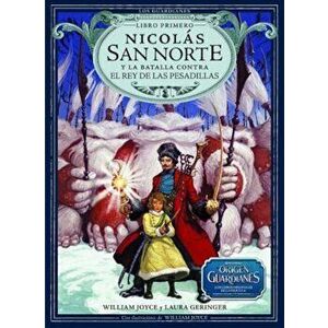Nicolas San Norte y La Batalla Contra El Rey de Las Pesadillas, Hardcover - William Joyce imagine