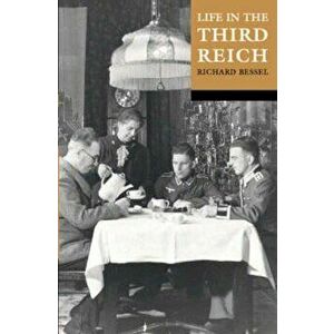 Life in the Third Reich, Paperback - Richard Bessel imagine