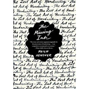 The Missing Ink: The Lost Art of Handwriting, Paperback - Philip Hensher imagine