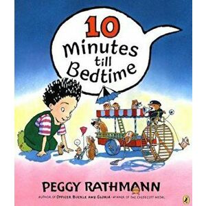 10 Minutes Till Bedtime, Paperback - Peggy Rathmann imagine