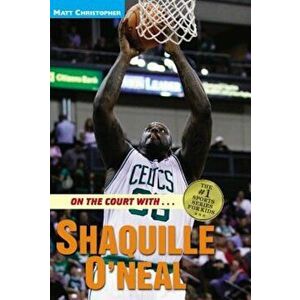 On the Court With... Shaquille O'Neal, Paperback - Matt Christopher imagine