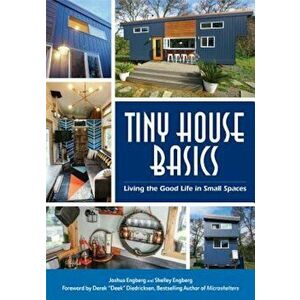 Tiny House Basics: Living the Good Life in Small Spaces, Paperback - Joshua Engberg imagine